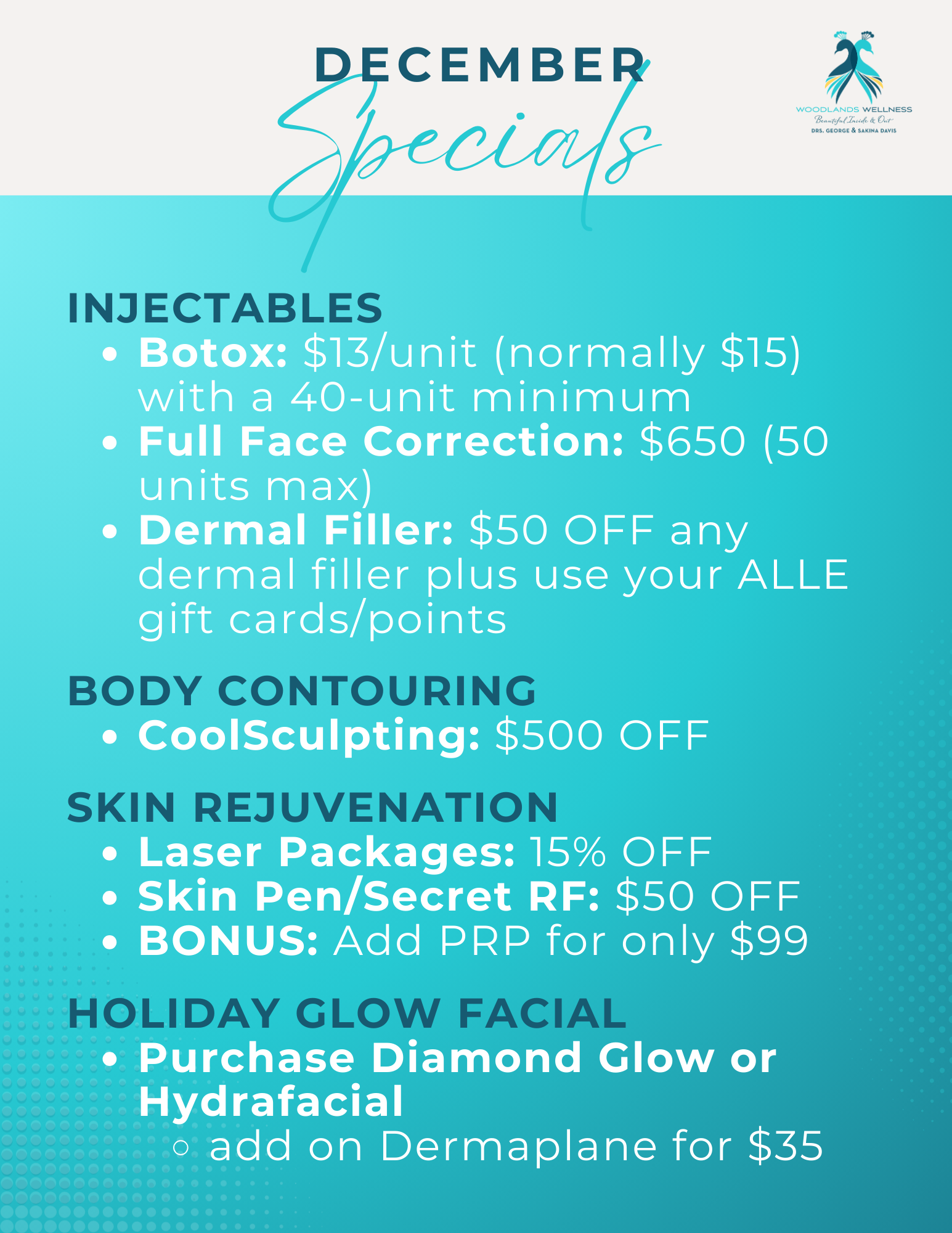 Our December specials include promotions for injectables, body contouring, skin rejuvenation, and a holiday glow facial. Call us for more information.